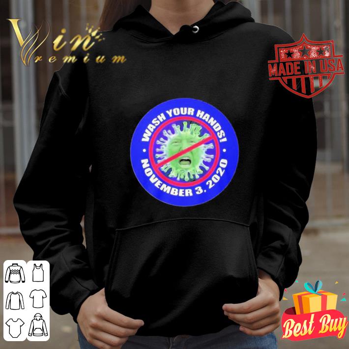 Donald Trump Wash Your Hand November 3 2020 Coronavirus shirt