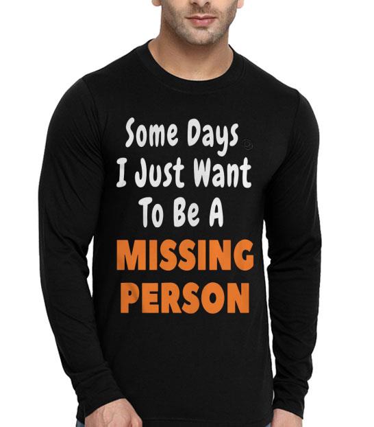 9060fca8 some days i just want to be a missing person shirt 4 - Some Days I Just Want To Be A Missing Person Shirt