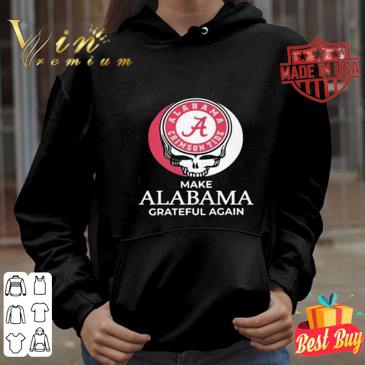 Alabama Crimson Tide Make Alabama Grateful Again shirt