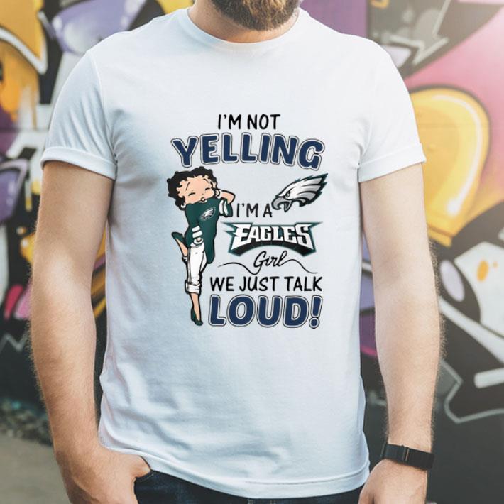 I’m Not Yelling I’m A Philadelphia Eagles Girl We Just Talk Loud shirt