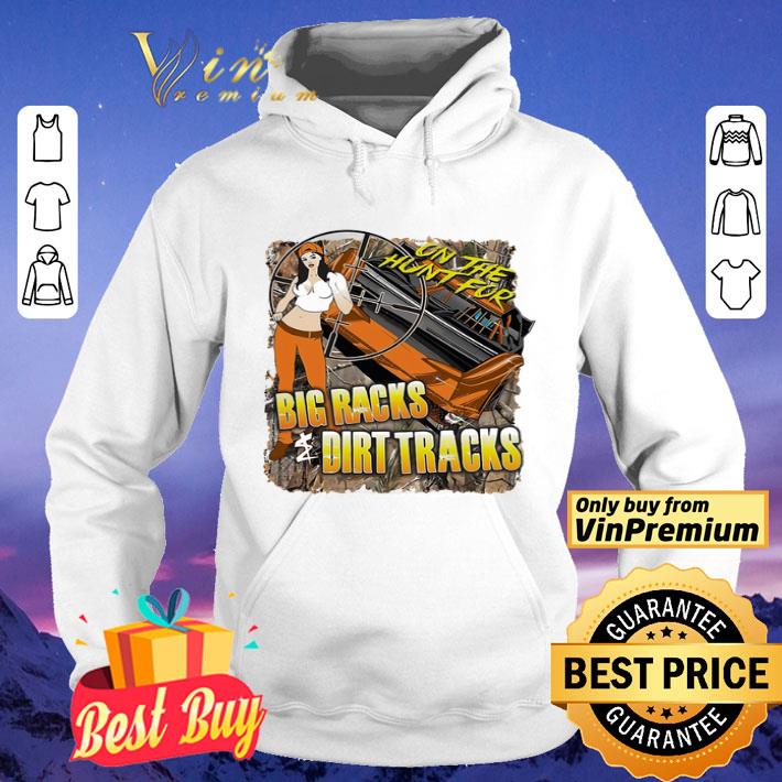 On The Hunt For Big Racks Dirt Tracks Racing shirt