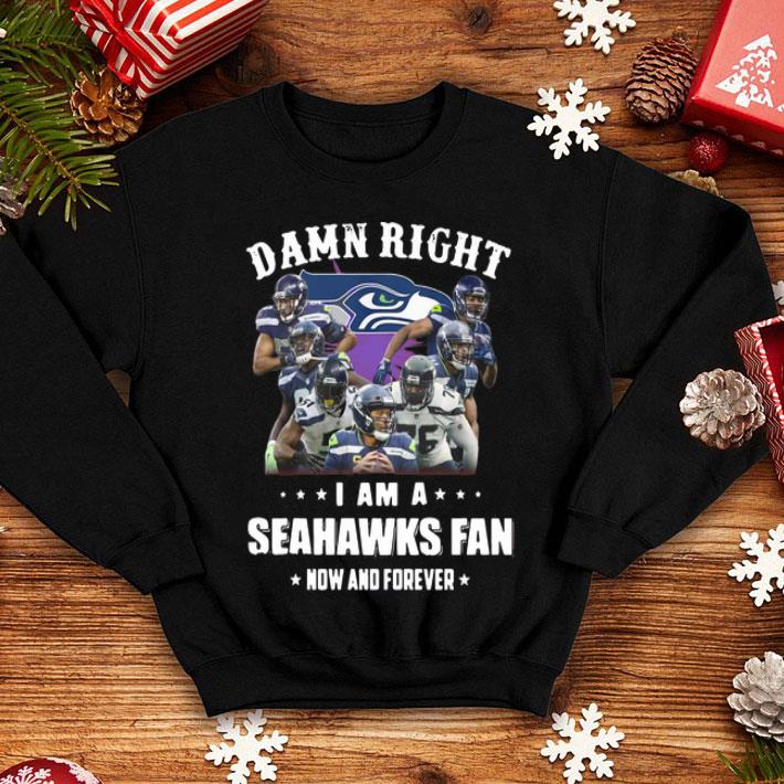 984c80cb damn right i am a seattle seahawks fan now and forever football shirt 4 - Damn Right I Am A Seattle Seahawks Fan Now And Forever Football shirt