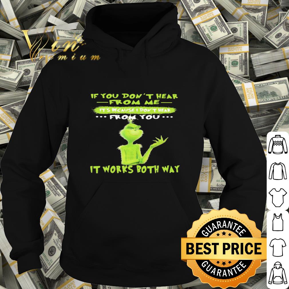Grinch if you don’t hear from me it’s because i don’t hear from you it works both way shirt