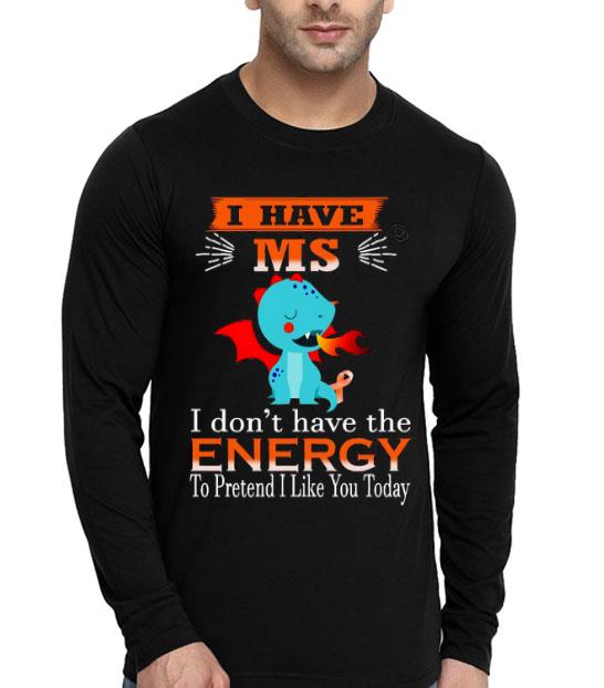 Baby Dragon I Have Ms I Don’t Have The Energy To Pretend I Like You Today Shirt