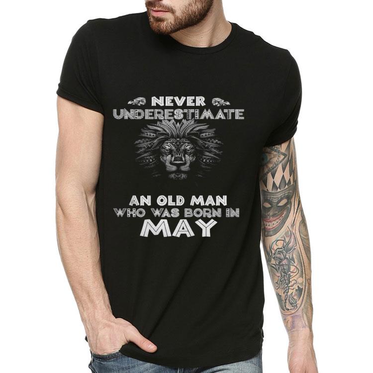 9c675519 lion never underestimate an old man who was born in may shirt 4 - Lion Never Underestimate An Old Man Who Was Born In May Shirt