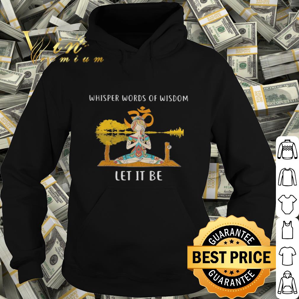 Hippie Yoga Girl Whisper Words Of Wisdom Let It Be shirt