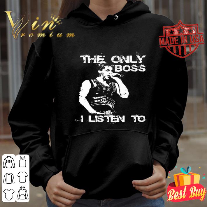 The Only Boss I Listen To Bruce Springsteen shirt