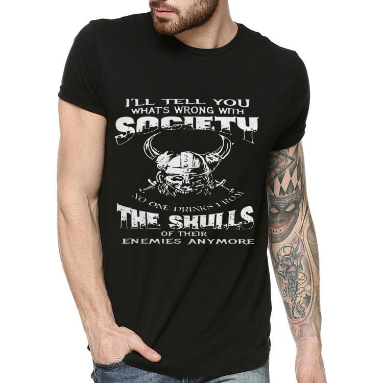 9dada469 i ll tell you whats wrong with society the skulls of their enemies anymore shirt 4 - I’ll Tell You Whats Wrong With Society The Skulls Of Their Enemies Anymore Shirt