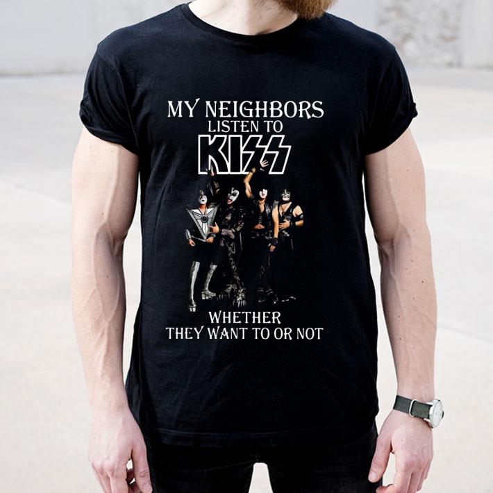 9dbfc99c my neighbors listen to kiss whether they want to or not shirt 4 - My Neighbors Listen To Kiss Whether They Want To Or Not Shirt