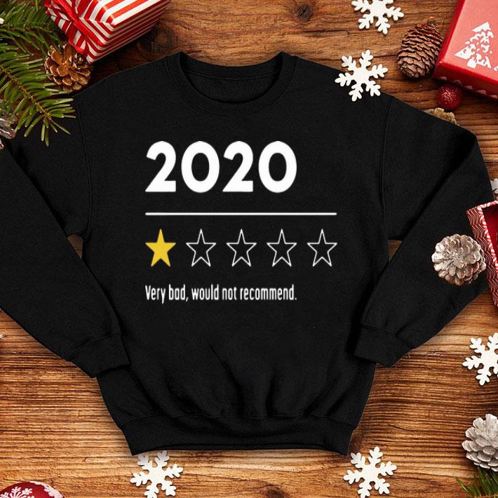 2020 Very Bad Would Not Recommend shirt 1 2020 Very Bad Would Not Recommend shirt