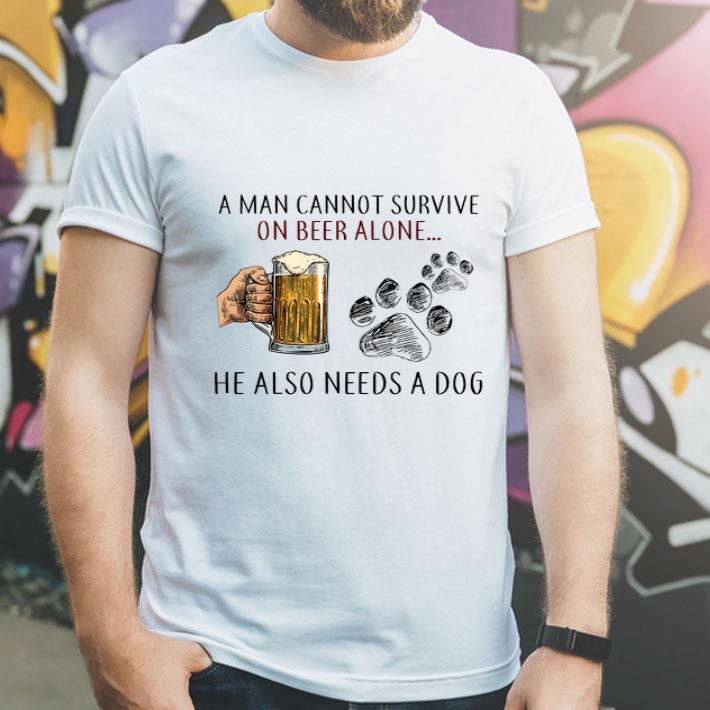 A Man Cannot Survive On Beer Alone He Also Needs A Dog Paw shirt 1 A Man Cannot Survive On Beer Alone He Also Needs A Dog Paw shirt