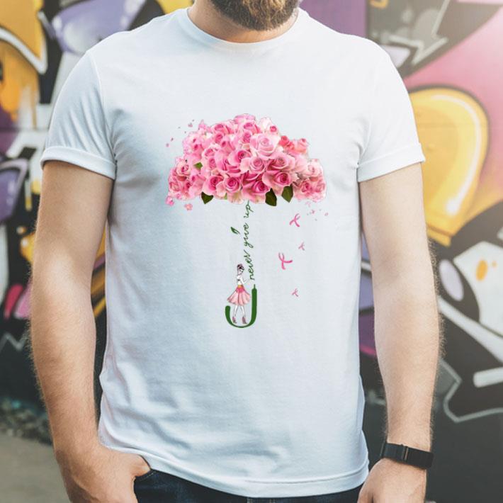 Rose Umbrella Never Give Up shirt 1 Rose Umbrella Never Give Up shirt