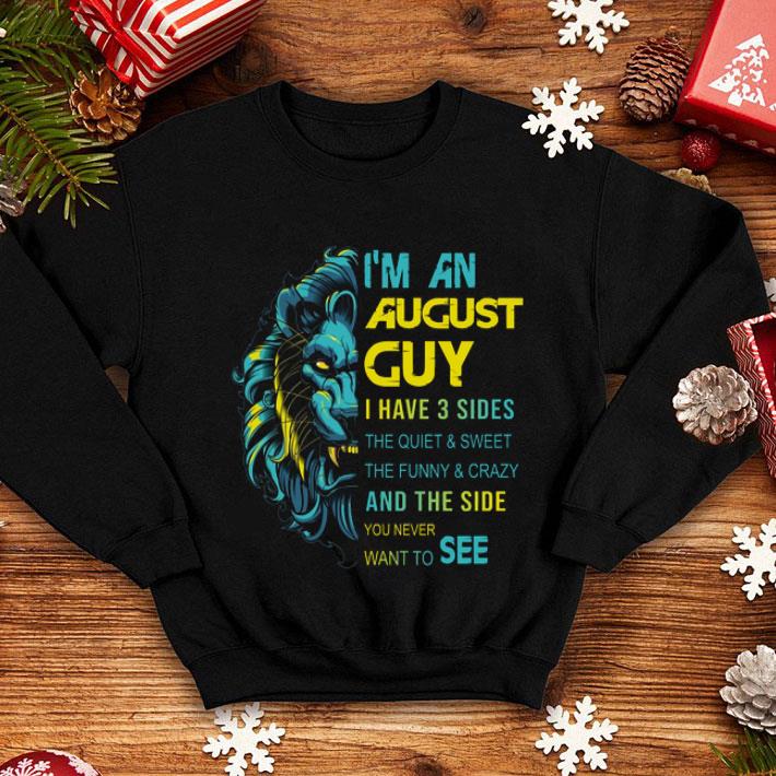 Lion I'm An August Guy I Have 3 Sides The Quiet & Sweet shirt