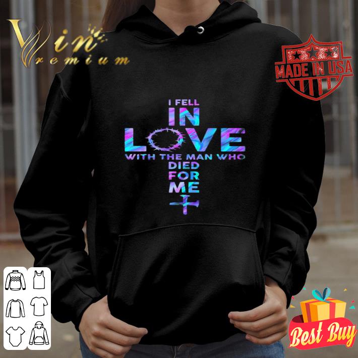 I Fell In Love With The Man Who Died For Me Cross Jesus shirt a0f8e491 i fell in love with the man who died for me cross jesus shirt 4 - I Fell In Love With The Man Who Died For Me Cross Jesus shirt