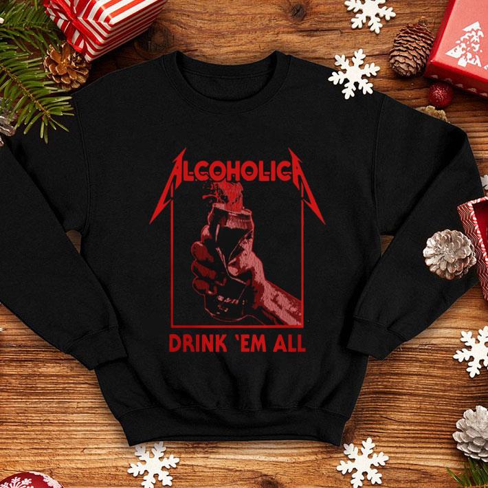 a11e84ca metallica alcoholica drank em all shirt 4 - Metallica Alcoholica Drank 'em All shirt