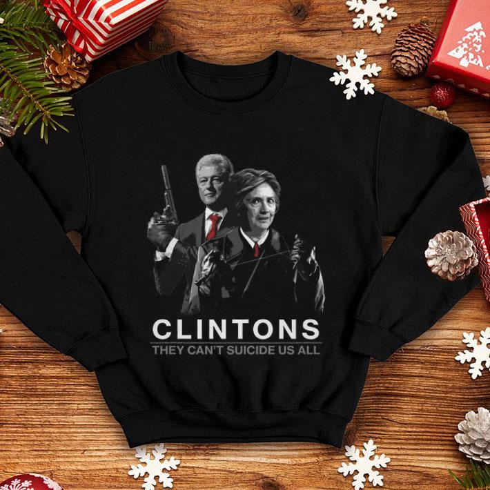 Clintons They Can't Suicide Us All shirt 1 Clintons They Can't Suicide Us All shirt