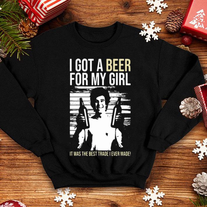 a1f02f52 i got a beer for my girl it was the best trade i ever made shirt 4 - I Got A Beer For My Girl It Was The Best Trade I Ever Made shirt