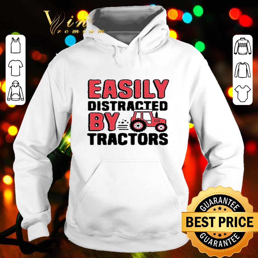 Farmer Easily distracted by tractors shirt