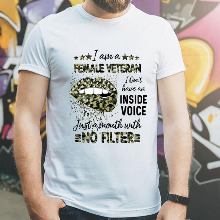 Lips I Am A Female Veteran I Don’t Have An Inside Voice No Filter shirt