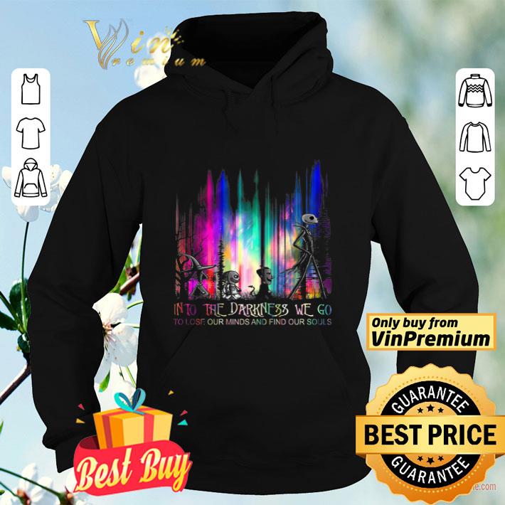 a36d4c76 into the darkness we go to lose our minds and find our souls shirt 4 - Into The Darkness We Go To Lose Our Minds And Find Our Souls shirt