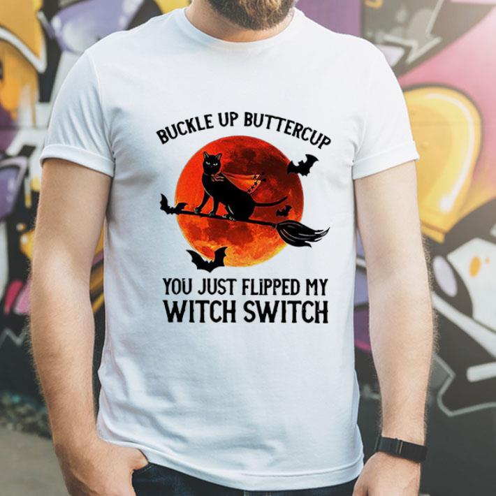 Black Cat Buckle Up Buttercup You Just Flipped My Witch Switch shirt