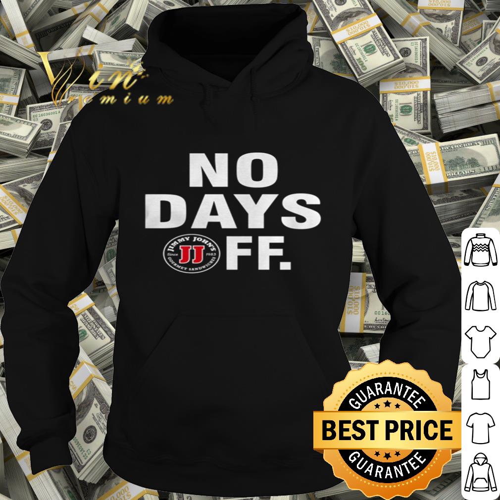 Immy John’s Gourmet Sandwiches No Days Off shirt
