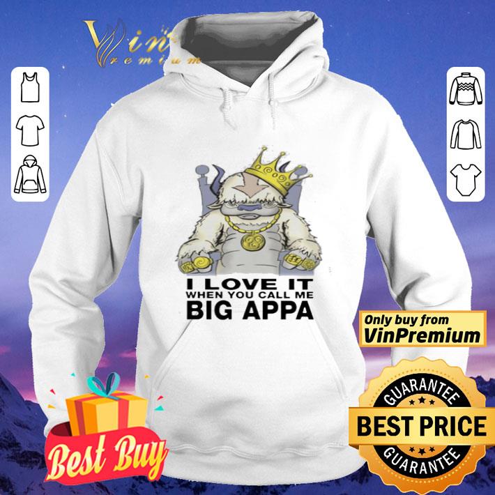 I love it when you call me big appa shirt
