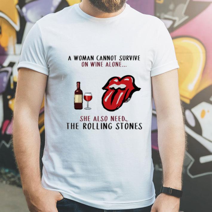 A Woman Cannot Survive On Wine Alone She Also Needs The Rolling Stones shirt