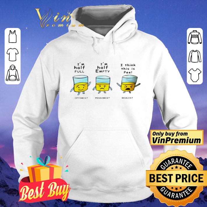 a861724b optimist i half full pessimist i half empty shirt 4 - Optimist I half full pessimist I half empty shirt