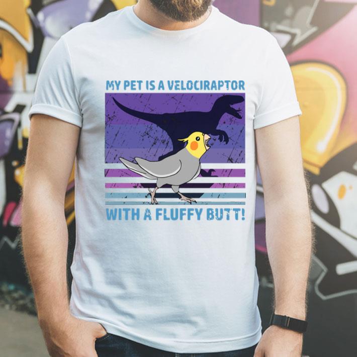 Vintage My Pet Is A Velociraptor With A Fluffy Butt Dinosaur shirt 1 Vintage My Pet Is A Velociraptor With A Fluffy Butt Dinosaur shirt