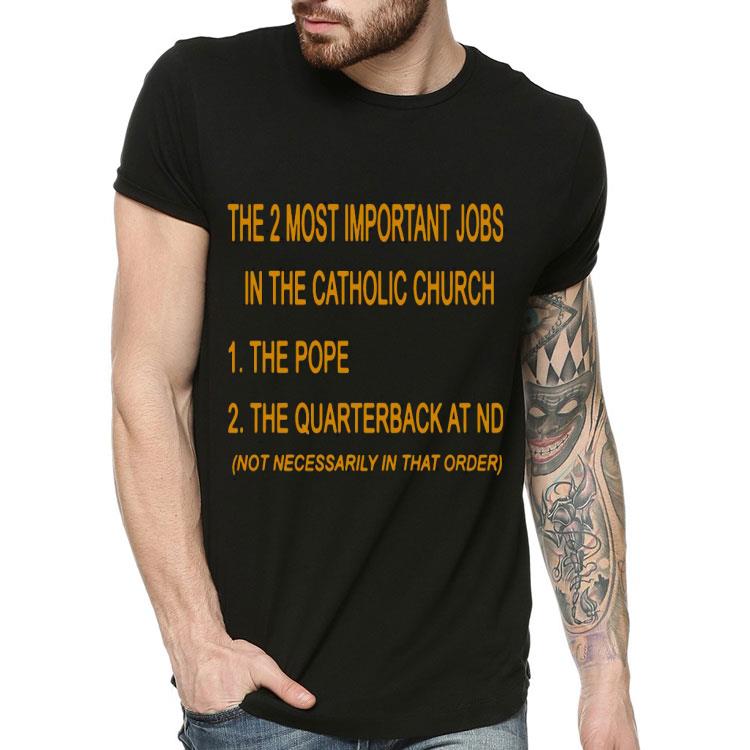 ace6594a the 2 most important jobs in the catholic church the pope the quarterback at nd shirt 4 - The 2 Most Important Jobs In The Catholic Church The Pope The Quarterback At ND Shirt