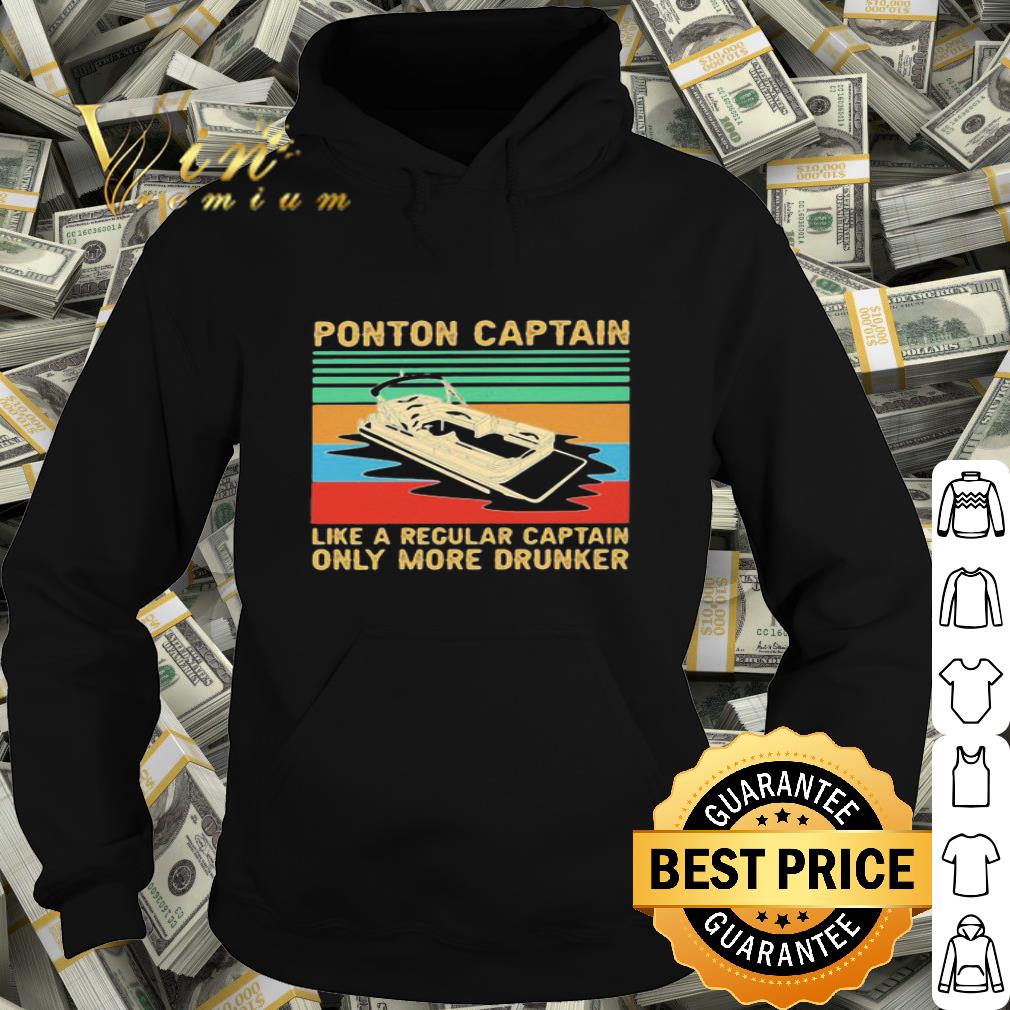 Vintage Pontoon Captain Like A Regular Captain Only More Drunker shirt