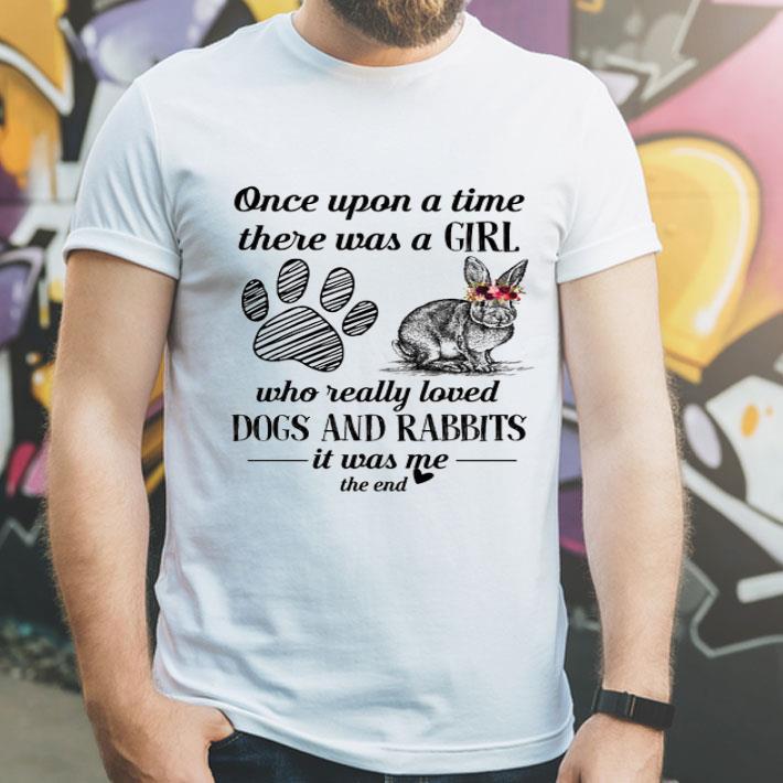 Dogs And Rabbits Once Upon A Time There Was A Girl Who Really shirt