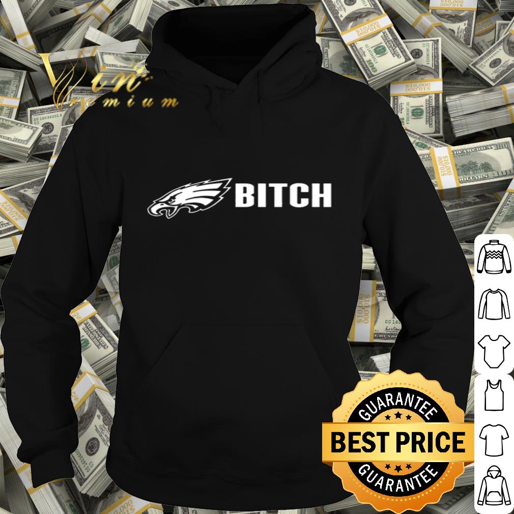 Philadelphia Eagles Bitch shirt