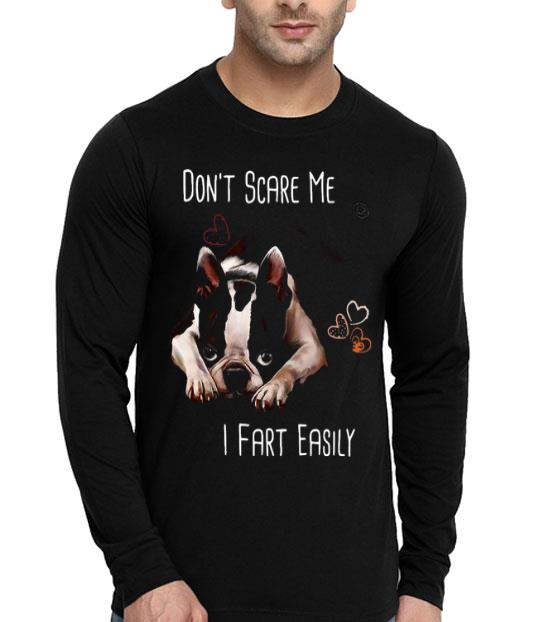 Boston Terrier Don’t Scare Me I Fart Easily Shirt