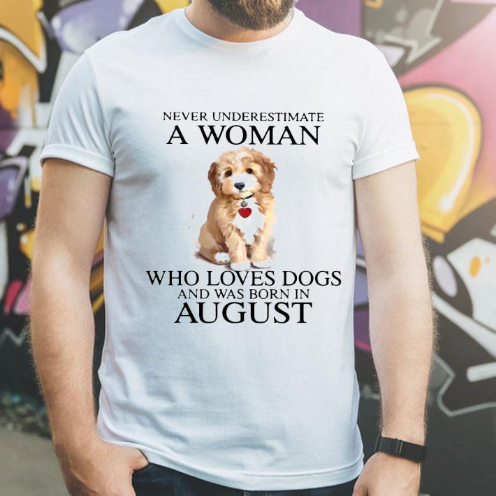 Never Underestimate A Woman Who Loves Dogs And Was Born In August Shirt b30fa1a4 never underestimate a woman who loves dogs and was born in august shirt 4 - Never Underestimate A Woman Who Loves Dogs And Was Born In August Shirt