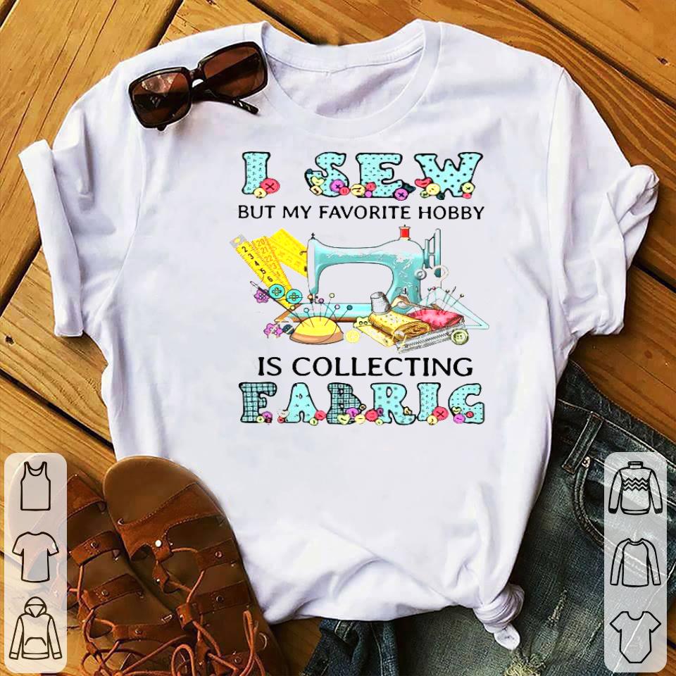 b44225c9 i sew but my favorite hobby is collection fabric shirt 4 - I Sew But My Favorite Hobby Is Collection Fabric Shirt