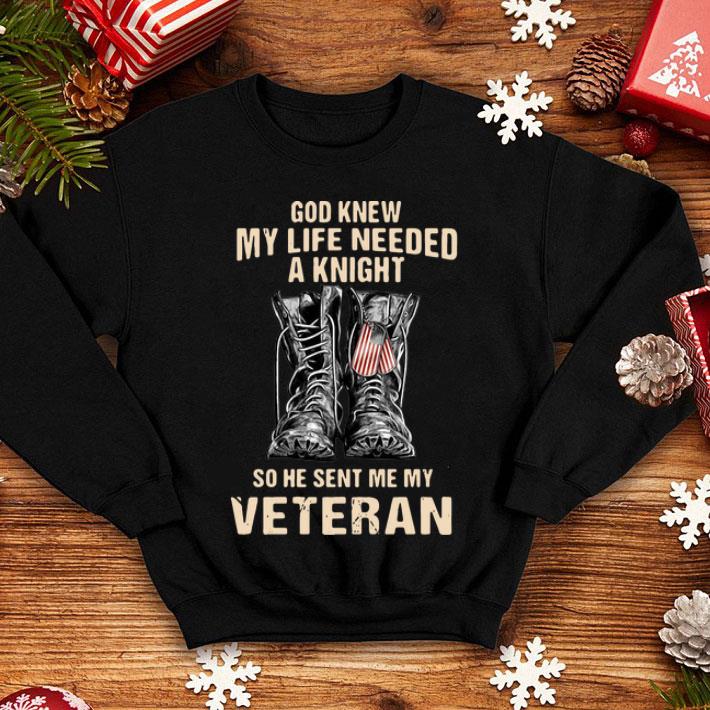 Boots God Knew My Life Needed A Knight So He Sent Me My Veteran shirt