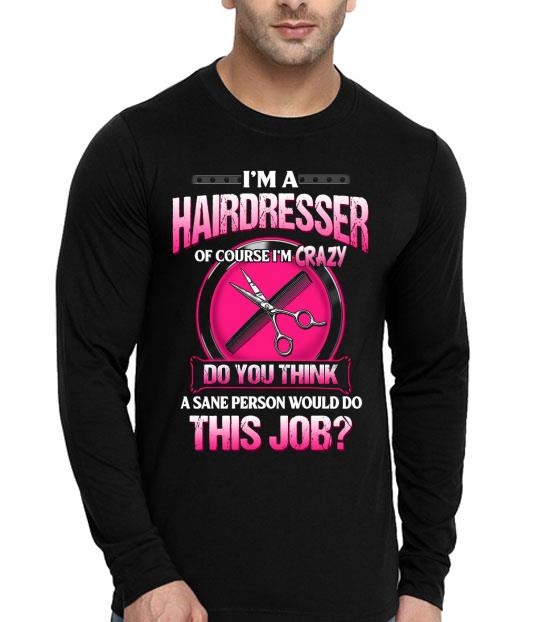 b6e86e31 i m a hairdresser of course i m crazy do you think a sane person would do this job shirt 4 - I’m A Hairdresser Of Course I’m Crazy Do You Think A Sane Person Would Do This Job Shirt