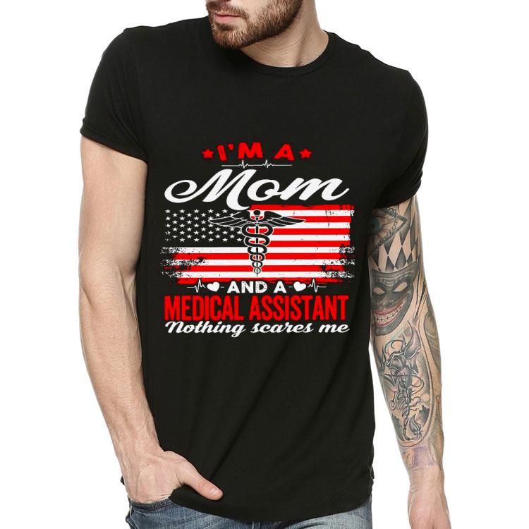 I’m a Mom and a Medical Assistant nothing scares me flag Shirt 10 I’m a Mom and a Medical Assistant nothing scares me flag Shirt
