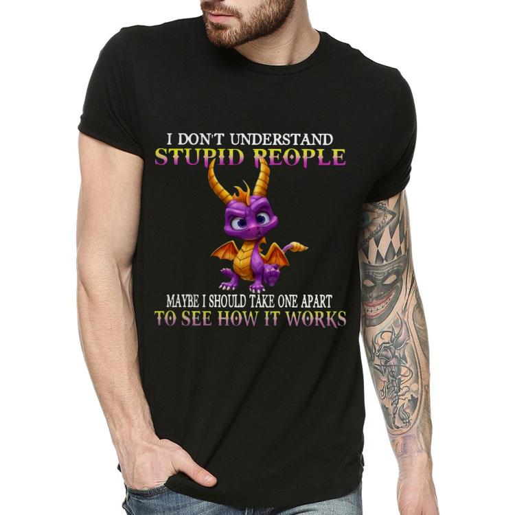 b91dccbd i don t understand stupid people maybe i should take one apart to see how it works shirt 4 - I Don’t Understand Stupid People Maybe I Should Take One Apart To See How It Works Shirt