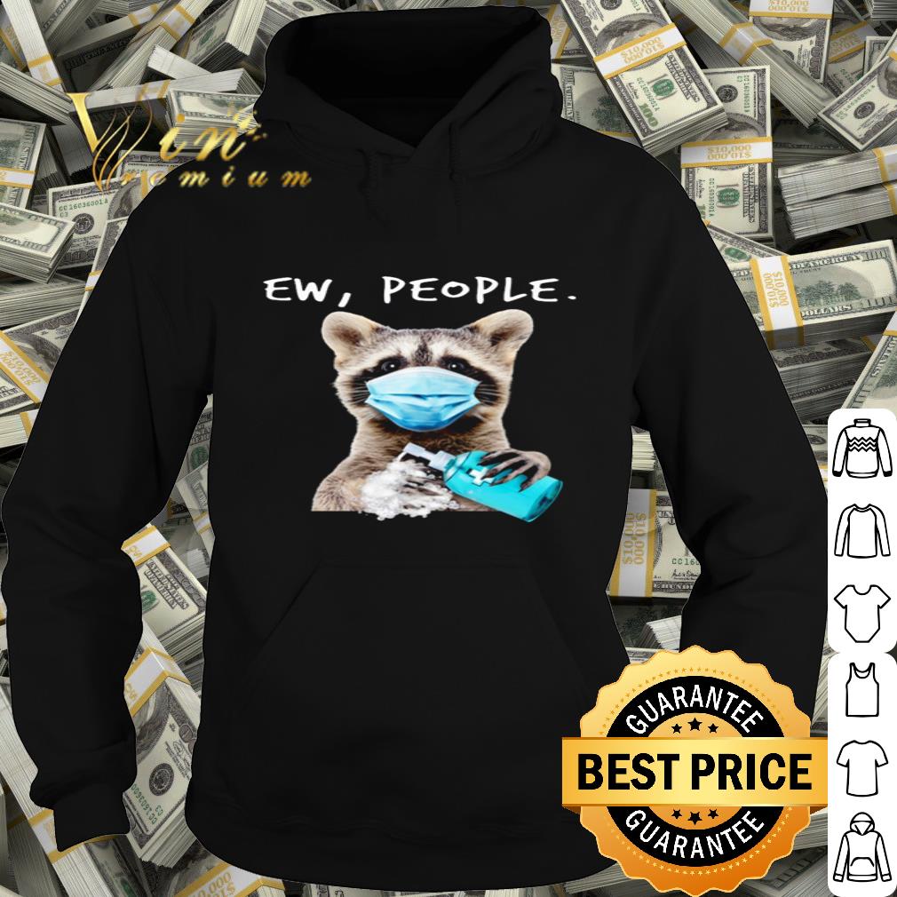 Raccoon mask Ew People Covid-19 shirt