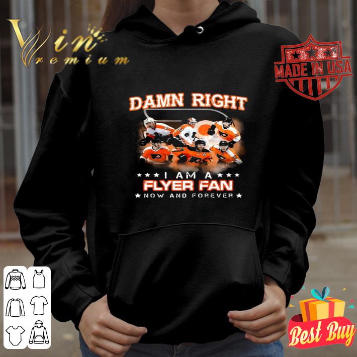 Damn Right I Am A Philadelphia Flyers Fan Now And Forever shirt 4 Damn Right I Am A Philadelphia Flyers Fan Now And Forever shirt
