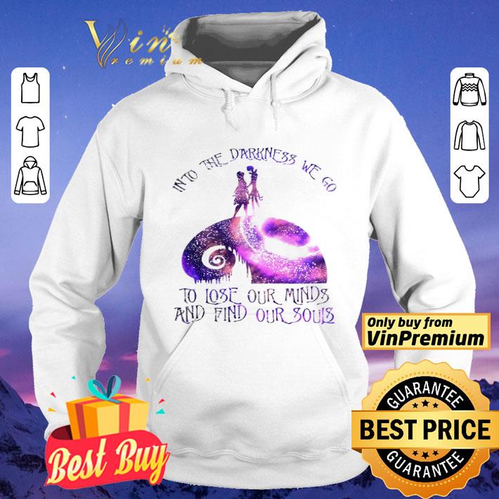 bd088bd6 into the darkness we go to lose our minds and find our souls shirt 4 - Into the darkness we go to lose our minds and find our souls shirt