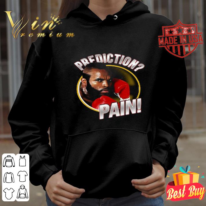 Rocky Balboa Movie Clubber Lang I Prediction Pain shirt
