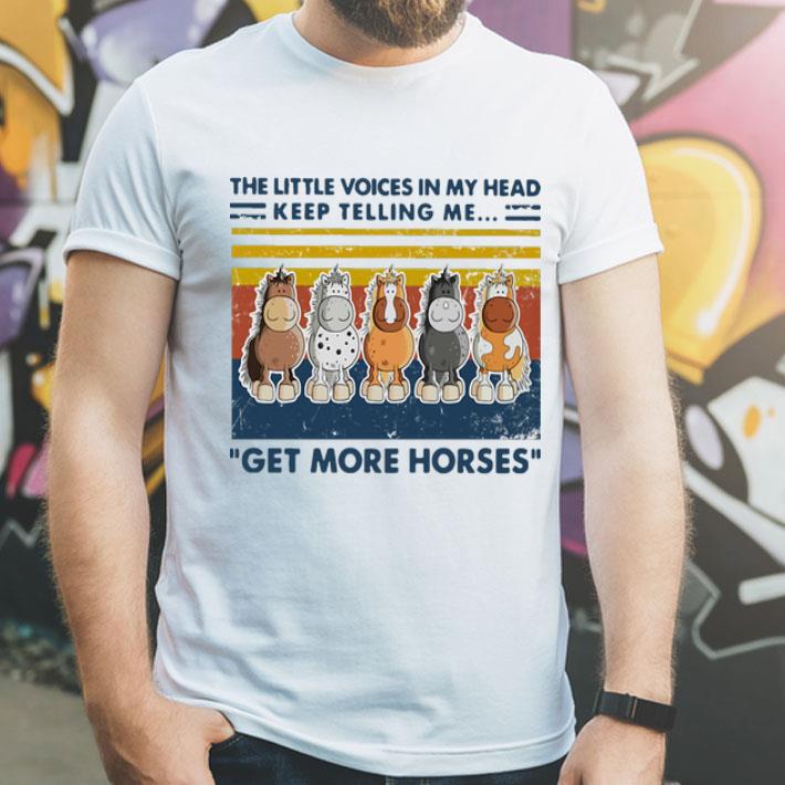 Vintage The Little Voice In My Head Keep Telling Me Get More Horses shirt