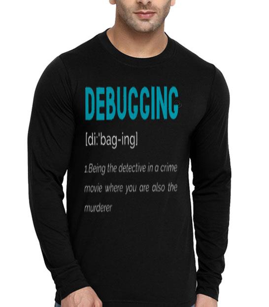 Debugging Being The Detective In A Crime Movie Where You Are Also The Murderer Shirt 10 Debugging Being The Detective In A Crime Movie Where You Are Also The Murderer Shirt