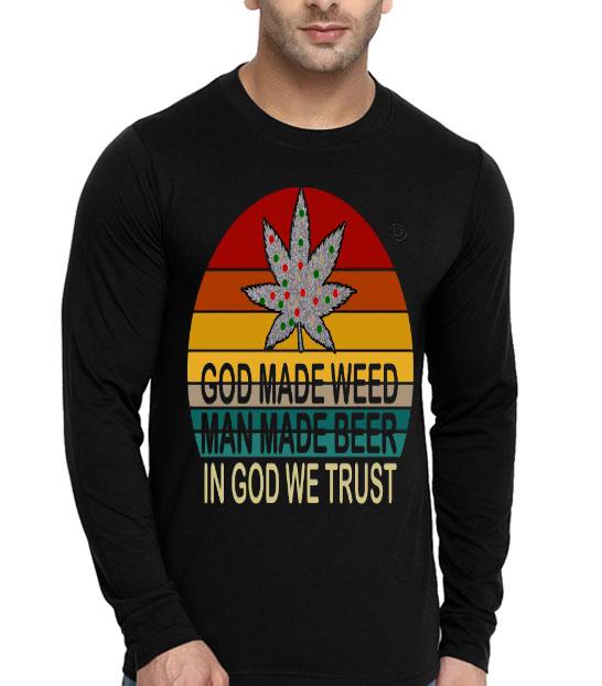 God Made Weed Man Made Beer In God We Trust Vintage Shirt