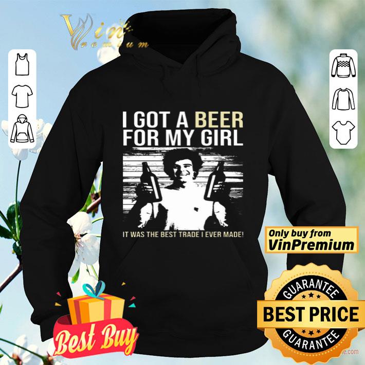 c25337f4 i got a beer for my girl it was the best trade i ever made shirt 4 - I Got A Beer For My Girl It Was The Best Trade I Ever Made shirt
