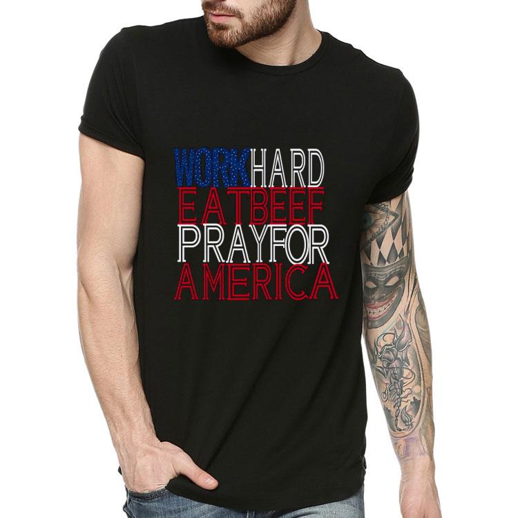 c3e712fc work hard eat beef pray for america shirt 4 - Work Hard Eat Beef Pray For America Shirt